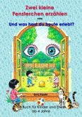 Zwei kleine Fensterchen erzählen oder Und was hast du heute erlebt