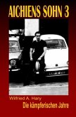 AICHIENS SOHN 3: Die kämpferischen Jahre AICHIENS SOHN 3: Die kämpferischen Jahre