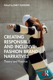 Creating Responsible and Inclusive Fashion Brand Narratives (eBook, PDF) Creating Responsible and Inclusive Fashion Brand Narratives (eBook, PDF)