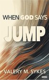 When God Says JUMP (eBook, ePUB)