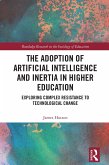 The Adoption of Artificial Intelligence and Inertia in Higher Education (eBook, ePUB) The Adoption of Artificial Intelligence and Inertia in Higher Education (eBook, ePUB)