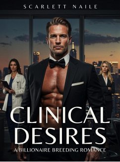 Cover Clinical Desires: A Billionaire Breeding Romance (eBook, ePUB)