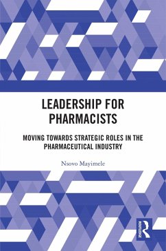 Leadership for Pharmacists (eBook, PDF) - Mayimele, Nsovo Leadership for Pharmacists (eBook, PDF) - Mayimele, Nsovo