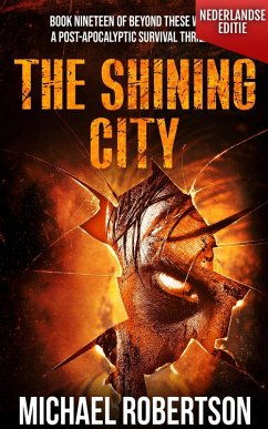 The Shining City (Nederlandse editie) - A Post-Apocalyptic Survival Thriller (Beyond These Walls (Nederlandse editie), #19) (eBook, ePUB) - Robertson, Michael
