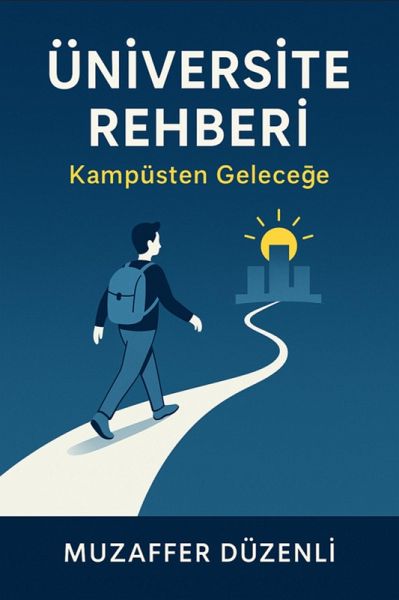 ÜNIVERSITE REHBERI (Kisisel Gelisim, #5) (eBook, ePUB)