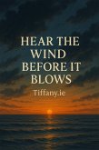 Hear the Wind Before It Blows (eBook, ePUB) Hear the Wind Before It Blows (eBook, ePUB)