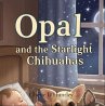 Opal and the Starlight Chihuahas... - Bild 1
