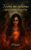 Yo era mi infierno: Y aprendí a arder sin consumir mi alma (eBook, ePUB)