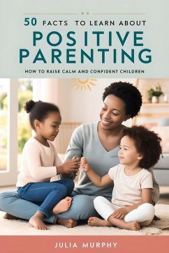 Cover 50 Facts to Learn About Positive Parenting (eBook, ePUB)