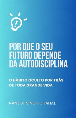 Por que o seu futuro depende da autodisciplina (eBook, ePUB) Cover Por que o seu futuro depende da autodisciplina (eBook, ePUB)