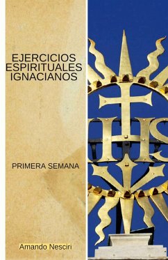 Ejercicios Espirituales Ignacianos (Primera Semana) - Nesciri, Amando