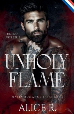 Unholy Flame - Français, Alice R.
