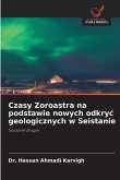 Czasy Zoroastra na podstawie nowych odkry¿ geologicznych w Seistanie Czasy Zoroastra na podstawie nowych odkry¿ geologicznych w Seistanie