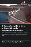 Interculturalità e crisi d'identità nella letteratura tedesca