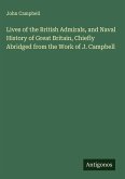 Lives of the British Admirals, and Naval History of Great Britain, Chiefly Abridged from the Work of J. Campbell