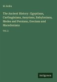 The Ancient History : Egyptians, Carthaginians, Assyrians, Babylonians, Medes and Persians, Grecians and Macedonians
