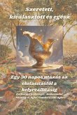 Szeretett, kiválasztott és egész - Egy 30 napos utazás az elutasítástól a helyreállításig