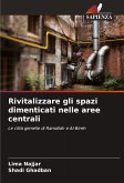 Rivitalizzare gli spazi dimenticati nelle aree centrali Rivitalizzare gli spazi dimenticati nelle aree centrali
