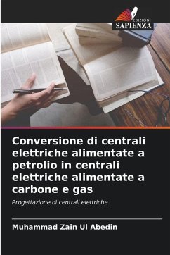 Conversione di centrali elettriche alimentate a petrolio in centrali elettriche alimentate a carbone e gas - Zain Ul Abedin, Muhammad Conversione di centrali elettriche alimentate a petrolio in centrali elettriche alimentate a carbone e gas - Zain Ul Abedin, Muhammad