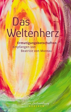 Das Weltenherz - Moreau, Beatrice von Das Weltenherz - Moreau, Beatrice von