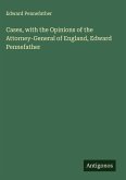 Cases, with the Opinions of the Attorney-General of England, Edward Pennefather