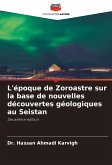 L'époque de Zoroastre sur la base de nouvelles découvertes géologiques au Seistan L'époque de Zoroastre sur la base de nouvelles découvertes géologiques au Seistan