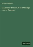 An Epitome of the Practice of the High court of Chancery