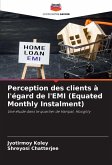 Perception des clients à l'égard de l'EMI (Equated Monthly Instalment)