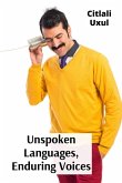 Unspoken Languages, Enduring Voices