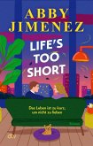 Life's Too Short Life's Too Short