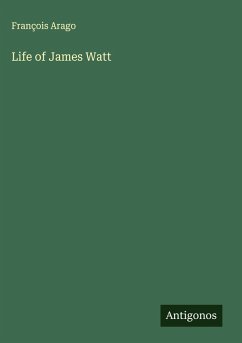 Life of James Watt - Arago, François