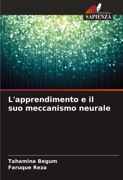 L'apprendimento e il suo meccanismo neurale L'apprendimento e il suo meccanismo neurale