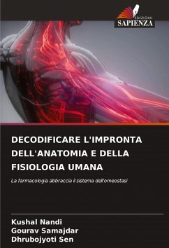 DECODIFICARE L'IMPRONTA DELL'ANATOMIA E DELLA FISIOLOGIA UMANA - Nandi, Kushal;Samajdar, Gourav;Sen, Dhrubo Jyoti