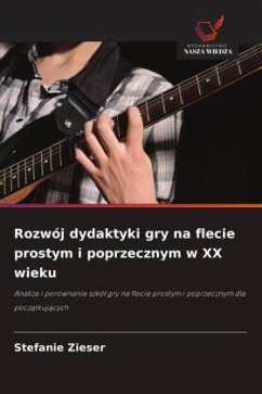 Rozwój dydaktyki gry na flecie prostym i poprzecznym w XX wieku - Zieser, Stefanie Rozwój dydaktyki gry na flecie prostym i poprzecznym w XX wieku - Zieser, Stefanie