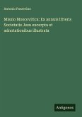 Missio Moscovitica: Ex annuis litteris Societatis Jesu excerpta et adnotationibus illustrata Missio Moscovitica: Ex annuis litteris Societatis Jesu excerpta et adnotationibus illustrata