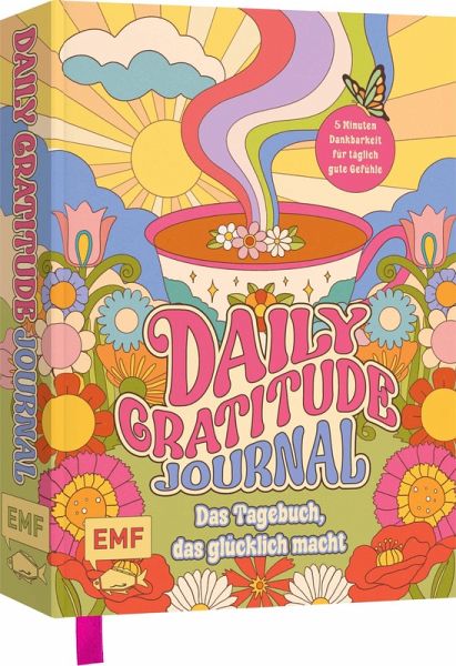 Daily Gratitude Journal - Das farbenfrohe Dankbarkeits-Tagebuch, das einfach glücklich macht Daily Gratitude Journal - Das farbenfrohe Dankbarkeits-Tagebuch, das einfach glücklich macht