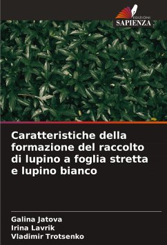 Caratteristiche della formazione del raccolto di lupino a foglia stretta e lupino bianco - Jatova, Galina;Lavrik, Irina;Trotsenko, Vladimir