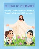 Be Kind To Your Mind Be Kind To Your Mind