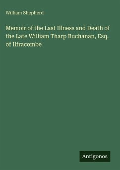 Cover Memoir of the Last Illness and Death of the Late William Tharp Buchanan, Esq. of Ilfracombe