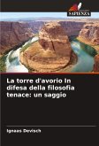 La torre d'avorio In difesa della filosofia tenace: un saggio
