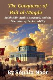 The Conqueror of Bait al-Maqdis The Conqueror of Bait al-Maqdis