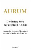 AURUM - Der innere Weg zur geistigen Heimat AURUM - Der innere Weg zur geistigen Heimat