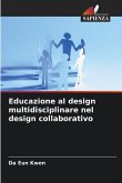 Educazione al design multidisciplinare nel design collaborativo Educazione al design multidisciplinare nel design collaborativo