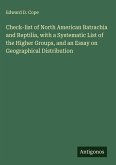 Check-list of North American Batrachia and Reptilia, with a Systematic List of the Higher Groups, and an Essay on Geographical Distribution