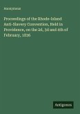 Proceedings of the Rhode-Island Anti-Slavery Convention, Held in Providence, on the 2d, 3d and 4th of February, 1836