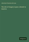 The Life of Gregory Lopez: a Hermit in America