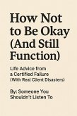 How Not to Be Okay (And Still Function) (eBook, ePUB)