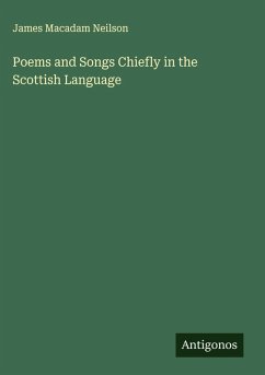 Poems and Songs Chiefly in the Scottish Language - Neilson, James Macadam