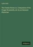 The Family Nurse; or, Companion of the Frugal Housewife, ed. by an Eminent Physician