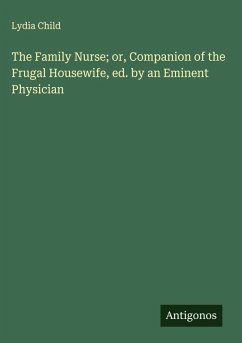 Cover The Family Nurse; or, Companion of the Frugal Housewife, ed. by an Eminent Physician